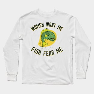 Women Want Me Fish Fear Me Long Sleeve T-Shirt